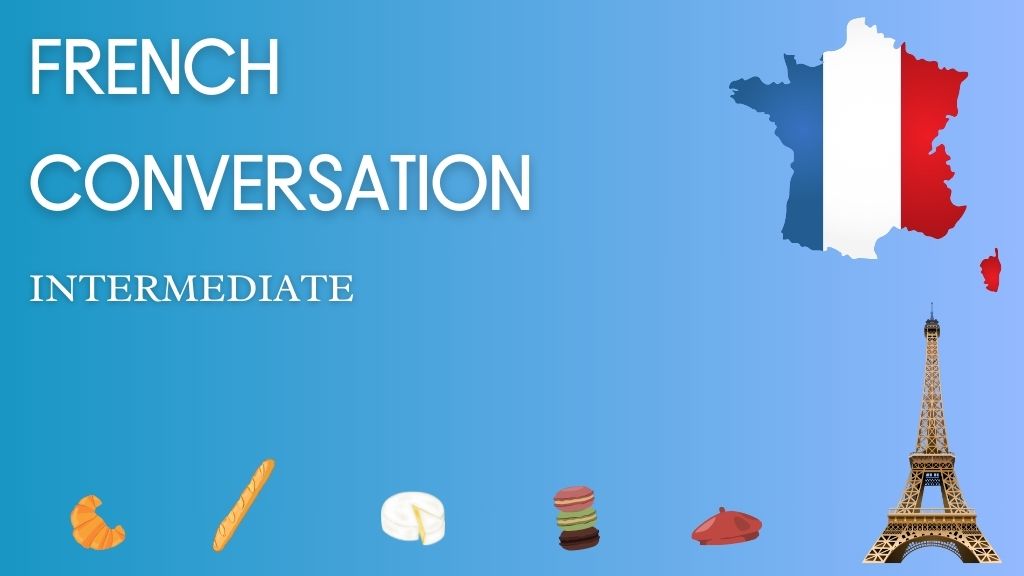 French Conversation (Intermediate)